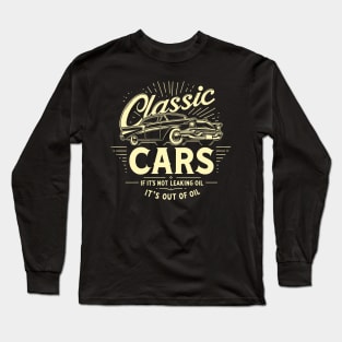 Classic Cars If It's Not Leaking Oil It's Out Of Oil Long Sleeve T-Shirt